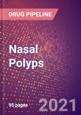 Nasal Polyps (Nasal Polyposis) (Ear Nose Throat Disorders) - Drugs In Development, 2021- Product Image