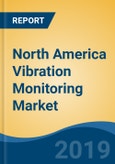 North America Vibration Monitoring Market By Offering (Hardware and Software), By Monitoring Process (Portable and Online), By System Type, By Industry, By Country, Competition, Forecast & Opportunities, 2014-2024- Product Image