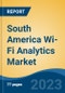 South America Wi-Fi Analytics Market By Component (Solutions and Services), By Deployment Type (On-Premise and Cloud), By Location (Indoor and Outdoor), By Application, By Industry, By Country, Competition Forecast & Opportunities, 2013-2023 - Product Thumbnail Image