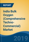 India Bulk Oxygen (Comprehensive Techno-Commercial) Market Analysis and Forecast, 2013-2030- Product Image