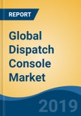 Global Dispatch Console Market By Application, By Type, By Region, Competition, Forecast & Opportunities, 2024- Product Image