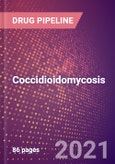 Coccidioidomycosis (Infectious Disease) - Drugs In Development, 2021- Product Image