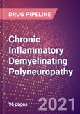 Chronic Inflammatory Demyelinating Polyneuropathy (CIDP) (Central Nervous System) - Drugs In Development, 2021- Product Image