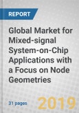 Global Market for Mixed-signal System-on-Chip Applications with a Focus on Node Geometries- Product Image
