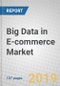 Big Data in E-commerce: Global Markets - Product Thumbnail Image