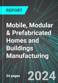 Mobile, Modular & Prefabricated Homes and Buildings Manufacturing (U.S.): Analytics, Extensive Financial Benchmarks, Metrics and Revenue Forecasts to 2030, NAIC 321992- Product Image