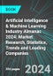 Artificial Intelligence (AI) & Machine Learning Industry Almanac 2024: Market Research, Statistics, Trends and Leading Companies - Product Image