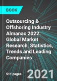 Outsourcing & Offshoring Industry Almanac 2022: Global Market Research, Statistics, Trends and Leading Companies- Product Image