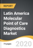 Latin America Molecular Point of Care Diagnostics Market 2019-2028- Product Image