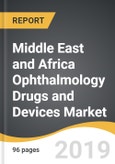 Middle East and Africa Ophthalmology Drugs and Devices Market 2019-2027- Product Image