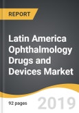 Latin America Ophthalmology Drugs and Devices Market 2019-2027- Product Image
