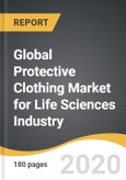Global Protective Clothing Market for Life Sciences Industry 2019-2028- Product Image