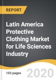 Latin America Protective Clothing Market for Life Sciences Industry 2019-2028- Product Image