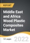 Middle East and Africa Wood Plastic Composites Market 2022-2028 - Product Thumbnail Image