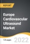 Europe Cardiovascular Ultrasound Market 2022-2028 - Product Thumbnail Image