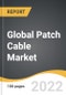 Global Patch Cable Market 2022-2028 - Product Image