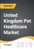 United Kingdom Pet Healthcare Market 2019-2025- Product Image