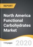 North America Functional Carbohydrates Market 2019-2028- Product Image