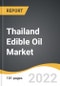 Thailand Edible Oil Market 2023-2028 - Product Image
