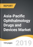 Asia-Pacific Ophthalmology Drugs and Devices Market 2019-2027- Product Image