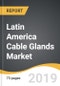 Latin America Cable Glands Market 2019-2027 - Product Thumbnail Image