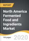 North America Fermented Food and Ingredients Market 2019-2027- Product Image