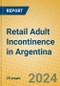 Retail Adult Incontinence in Argentina - Product Image