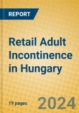 Retail Adult Incontinence in Hungary- Product Image