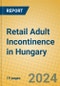 Retail Adult Incontinence in Hungary - Product Image