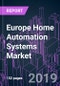 Europe Home Automation Systems Market by System Component, Software Algorithm, Product, Service Type, Technology, and Country 2014-2025: Growth Opportunity and Business Strategy - Product Thumbnail Image