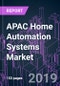 APAC Home Automation Systems Market by System Component, Software Algorithm, Product, Service Type, Technology, and Country 2014-2025: Growth Opportunity and Business Strategy - Product Thumbnail Image