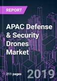 APAC Defense & Security Drones Market by Subsystem, UAV Type, Technology, End-user, Application, Frame, Range, Propulsion, Endurance, MTOW, Launching Mode, and Country 2014-2025: Growth Opportunity and Business Strategy- Product Image