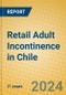 Retail Adult Incontinence in Chile - Product Image