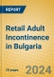 Retail Adult Incontinence in Bulgaria - Product Image