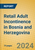 Retail Adult Incontinence in Bosnia and Herzegovina- Product Image