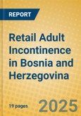 Retail Adult Incontinence in Bosnia and Herzegovina- Product Image