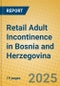Retail Adult Incontinence in Bosnia and Herzegovina - Product Thumbnail Image