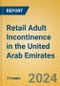 Retail Adult Incontinence in the United Arab Emirates - Product Image