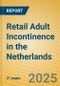 Retail Adult Incontinence in the Netherlands - Product Image