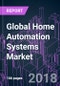 Global Home Automation Systems Market by System Component, Software Algorithm, Product, Service Type, Technology, and Region 2014-2025: Growth Opportunity and Business Strategy - Product Thumbnail Image