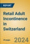 Retail Adult Incontinence in Switzerland - Product Image