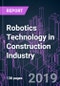 Robotics Technology in Construction Industry: Europe Market by Product Type, Robot Function, Application Vertical and Country 2014-2025 - Product Thumbnail Image