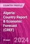 Algeria: Country Report & Economic Forecast (CREF) - Product Image