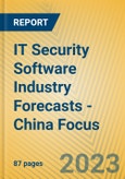 IT Security Software Industry Forecasts - China Focus- Product Image