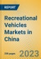 Recreational Vehicles Markets in China - Product Image