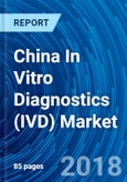 China In Vitro Diagnostics (IVD) Market Analysis 2012 - 2017 and Forecast 2018 - 2025- Product Image