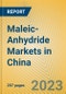 Maleic-Anhydride Markets in China - Product Image