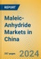 Maleic-Anhydride Markets in China - Product Image