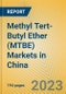 Methyl Tert-Butyl Ether (MTBE) Markets in China - Product Image