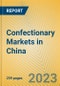 Confectionary Markets in China - Product Image